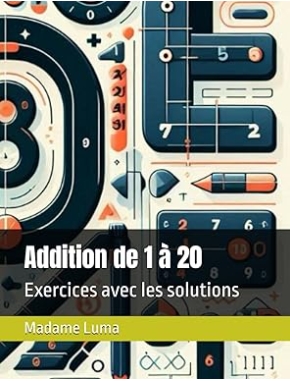 Livre de calcul - Additions de 1 à 20 par Madame Luma