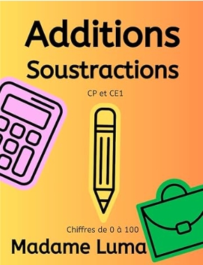 Livre de calcul - Additions et Soustractions de 0 à 100 par Madame Luma