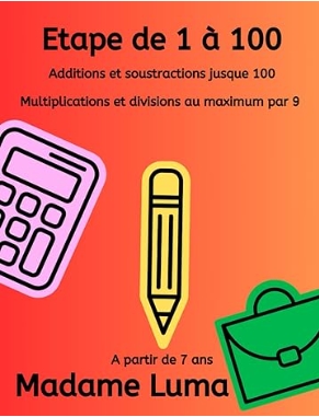 Livre de calcul - Étape de 1 à 100 par Madame Luma